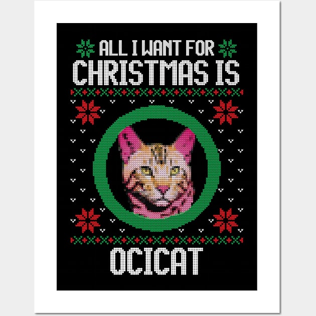 All I Want for Christmas is Ocicat - Christmas Gift for Cat Lover Wall Art by Ugly Christmas Sweater Gift